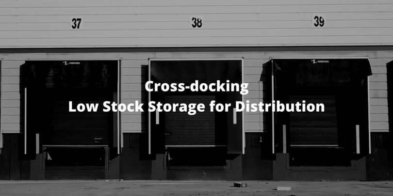 cross-docking low stock storage for distribution