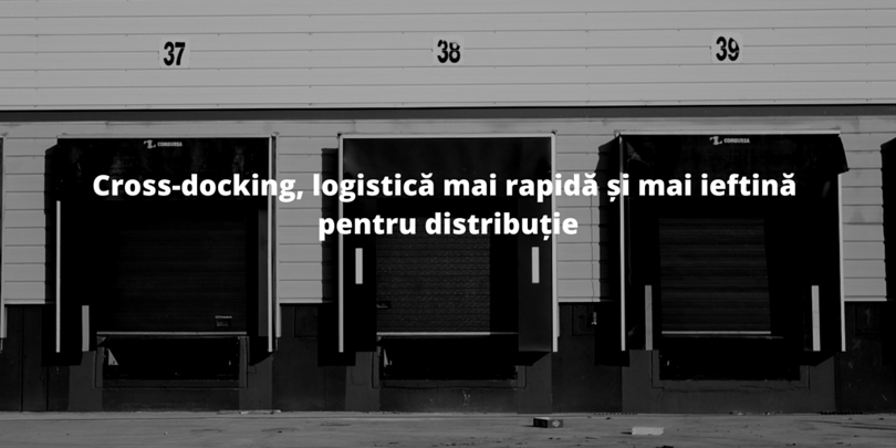 cross-docking logistica pentru distributie