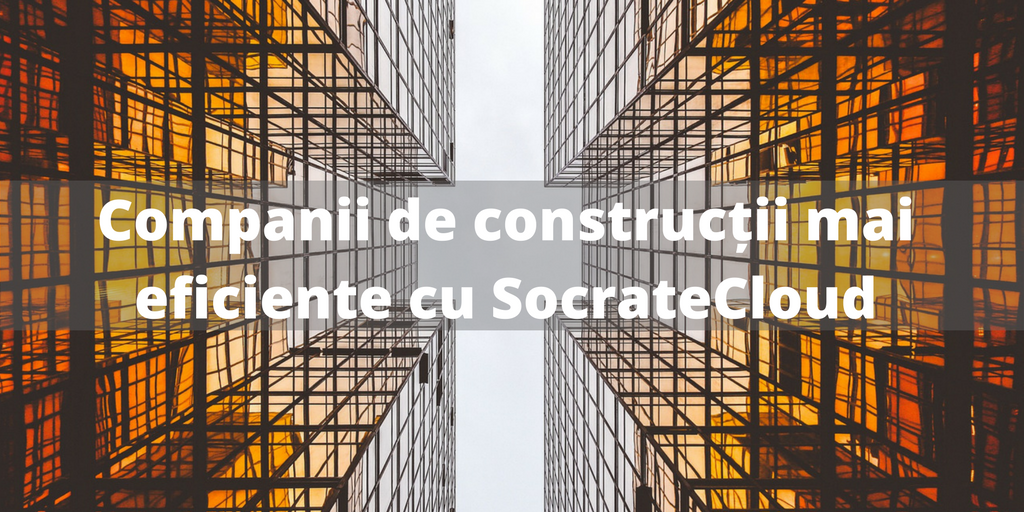 Companii_de_constructii_mai_eficiente_cu_SocrateCloud.png