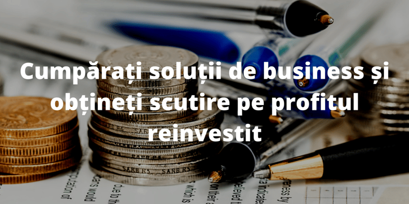 Cumparati_solutii_de_business_si_obtineti_scutire_pe_profitul_reinvestit.png